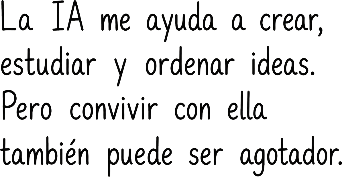 La IA me ayuda a crear, estudiar y ordenar ideas. Pero convivir con ella también puede ser agotador.